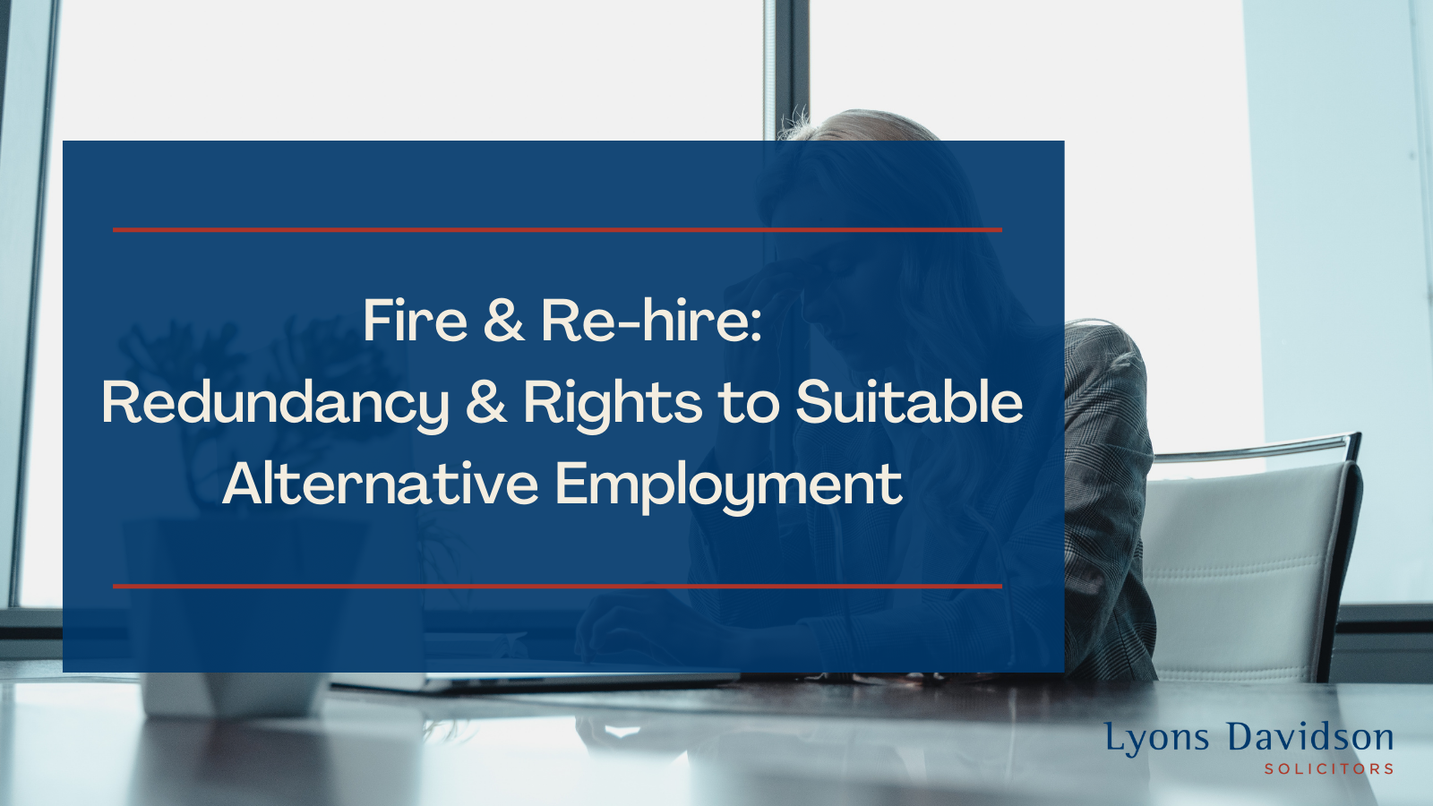 fire-rehire-redundancy-rights-to-suitable-alternative-employment